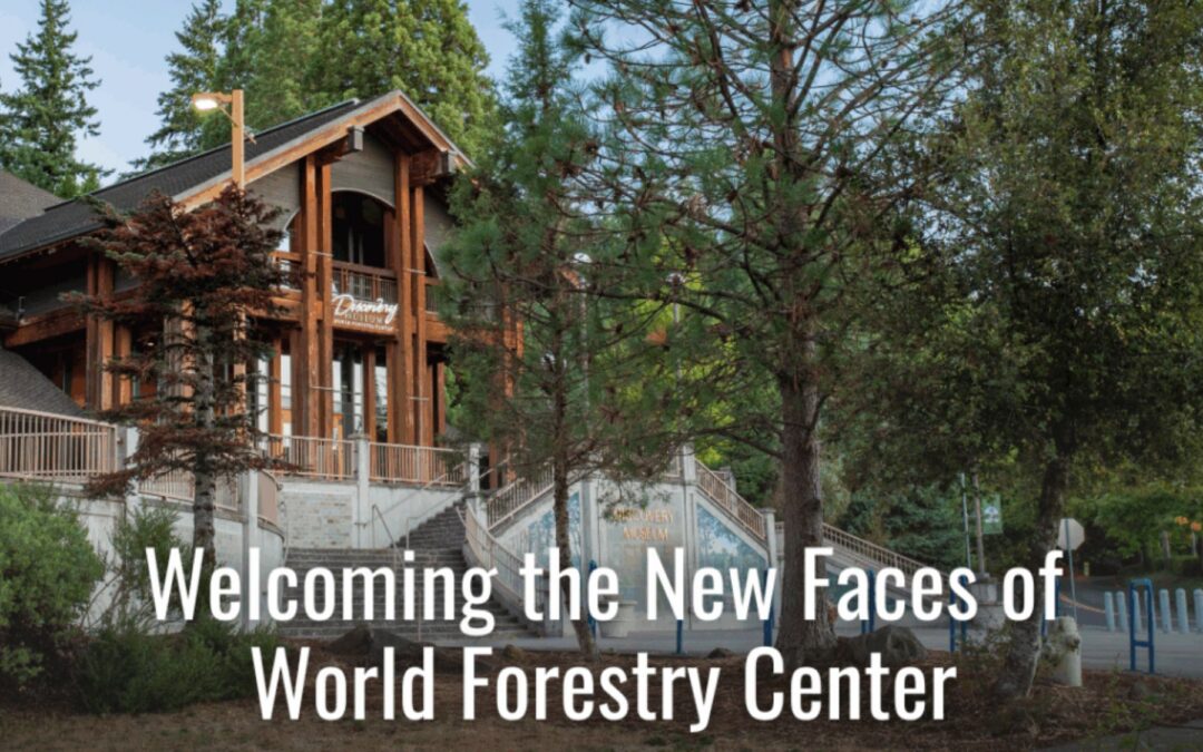 Welcoming the New Faces of World Forestry Center